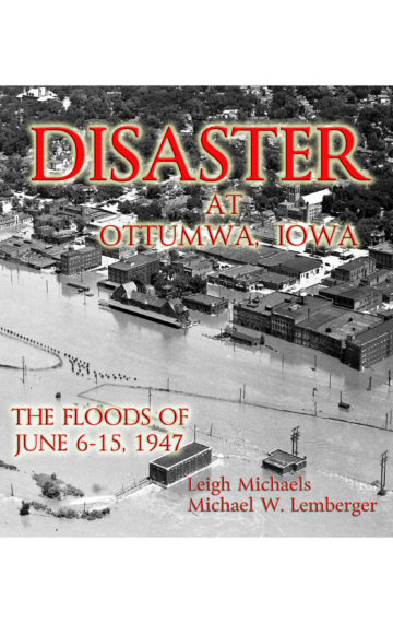 Disaster at Ottumwa, Iowa — The 1947 Floods